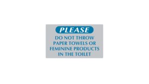“PLEASE DO NOT THROW PAPER TOWELS” – SIGN025 “PLEASE DO NOT THROW PAPER TOWELS” - SIGN025